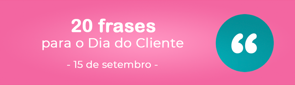 Frases Dia do Cliente Calendário Marketing